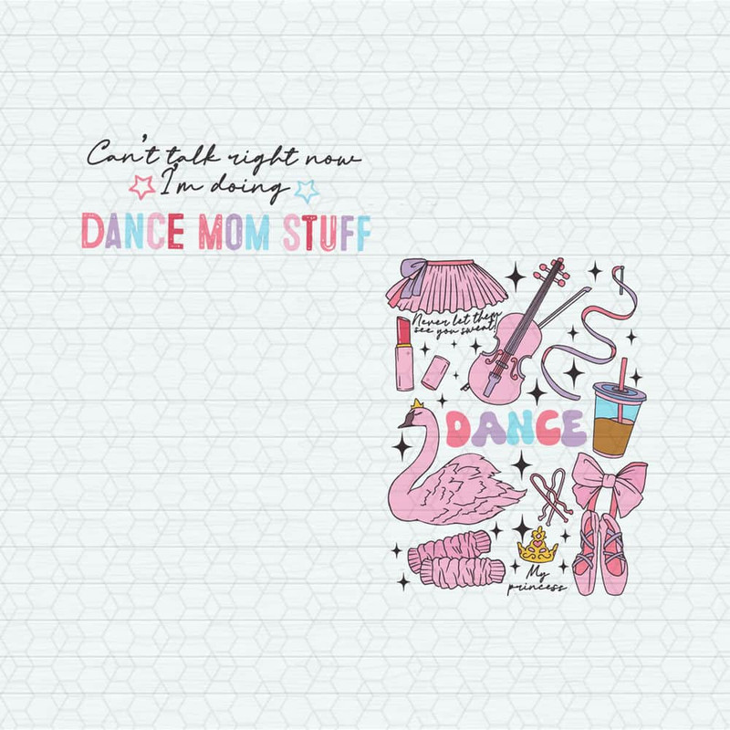 Dance Mom Stuff Never Let Them See You Sweet SVG.jpeg