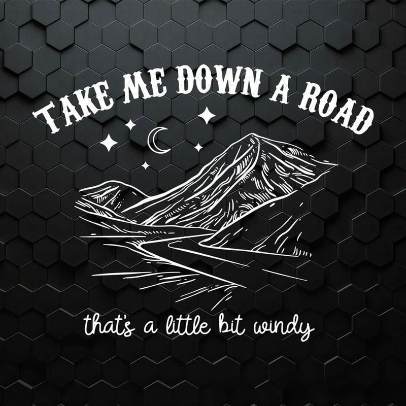 Take Me Down A Road Thats A Little Bit Windy SVG.jpeg