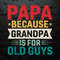 WikiSVG-1005241021-papa-because-grandpa-is-for-old-guys-svg-1005241021png.jpeg