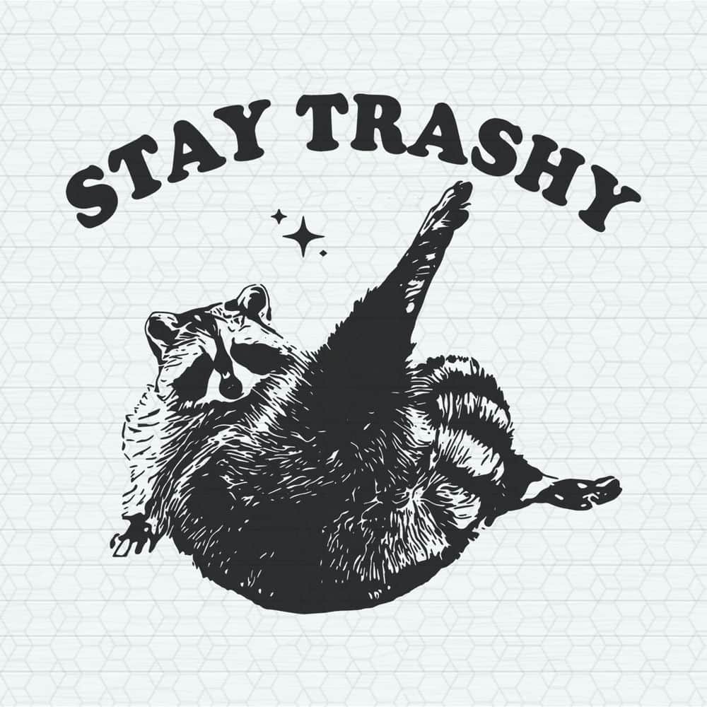 ChampionSVG-1105241012-stay-trashy-funny-raccoon-svg-1105241012png.jpeg