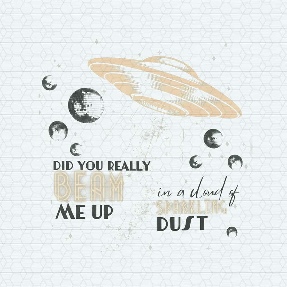 Did You Really Beam Me Up In A Cloud Of Sparkling Dust PNG.jpg
