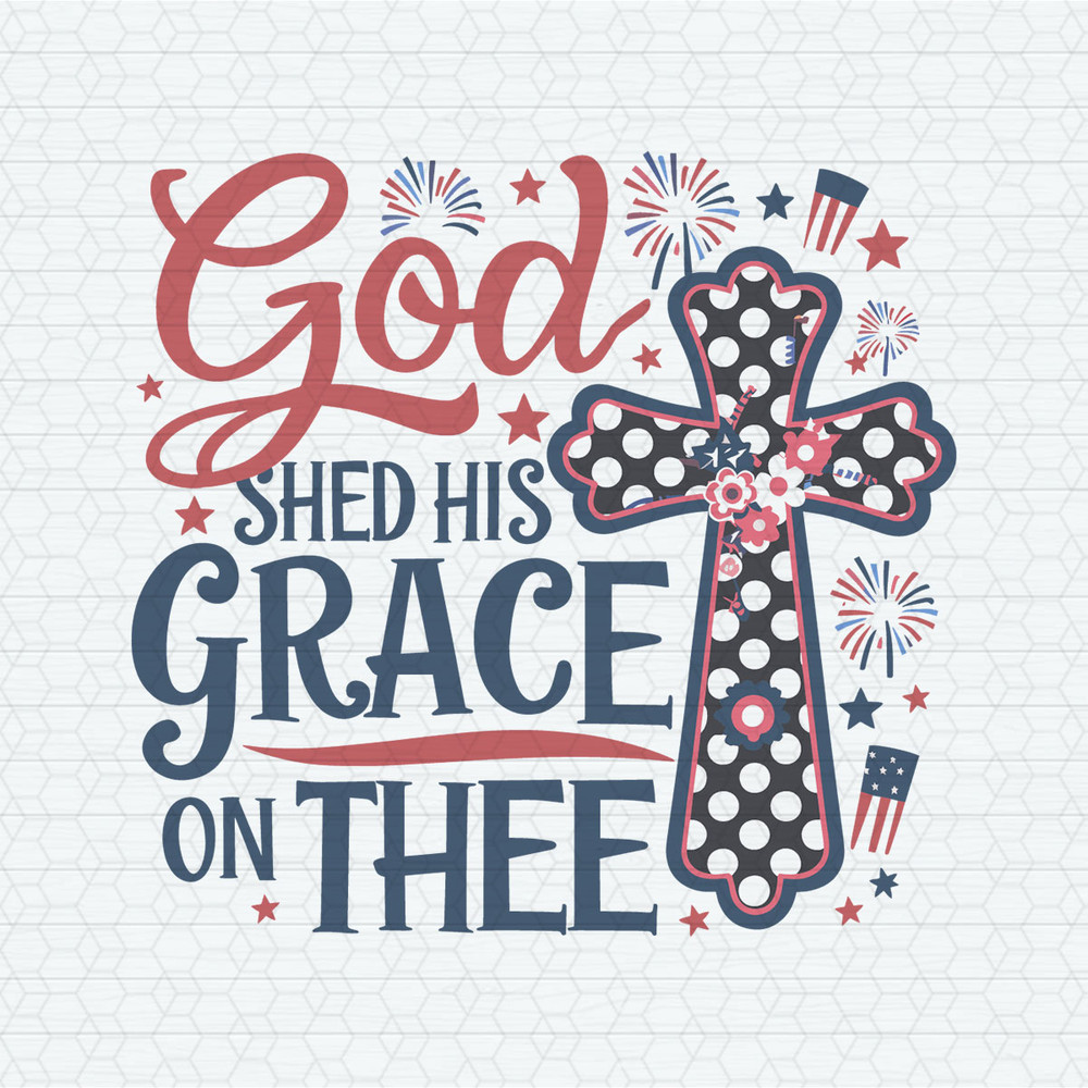 ChampionSVG-2905241015-god-shed-his-grace-on-thee-christian-4th-of-july-svg-2905241015png.jpeg