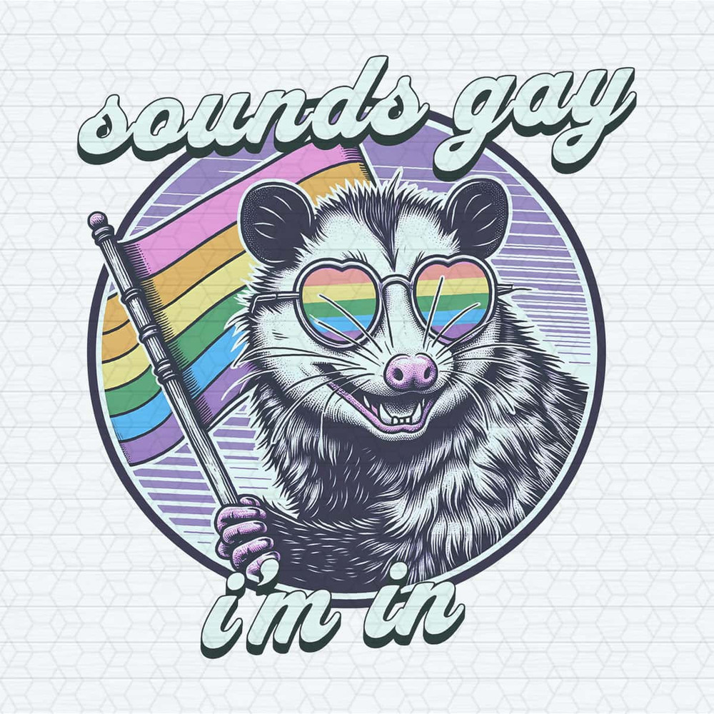 Sounds Gay I'm In LGBTQ Opossum Meme PNG.jpg