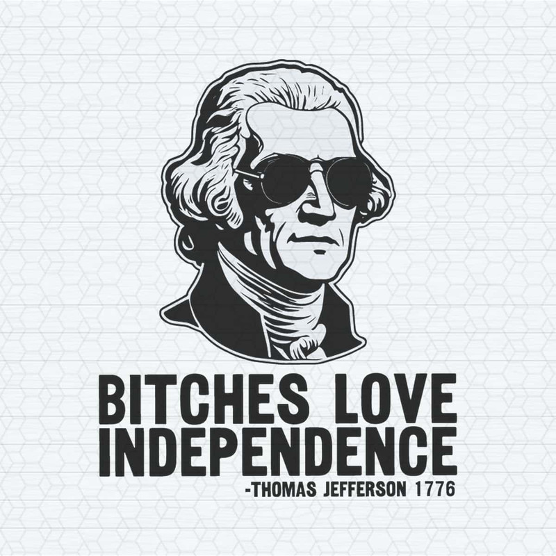 Vintage Bitches Love Independence Thomas Jefferson SVG.jpg