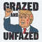 Grazed Unfazed Donald Trump Survived Failed Assassination Trump Shot Fight SVG.jpg