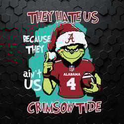 grinch they hate us because they aint us crimson tide svg