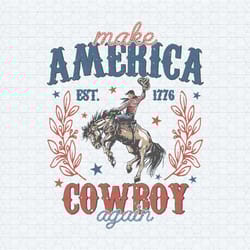 western 4th of july make america cowboy again est 1776 svg