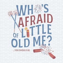 who's afraid of little old me taylor swift 4th of july svg