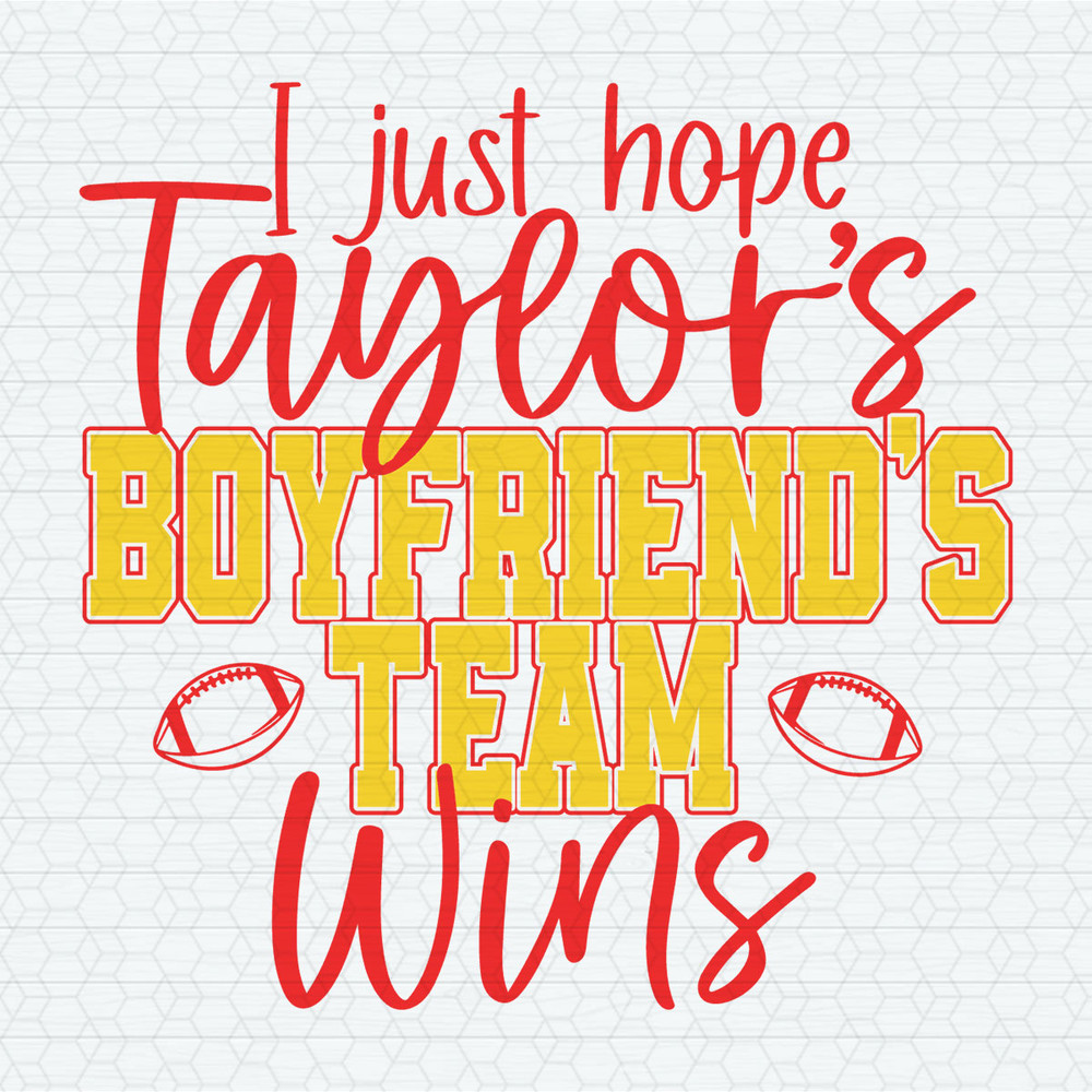 I Just Hope Taylors Boyfriends Team Wins SVG.jpeg