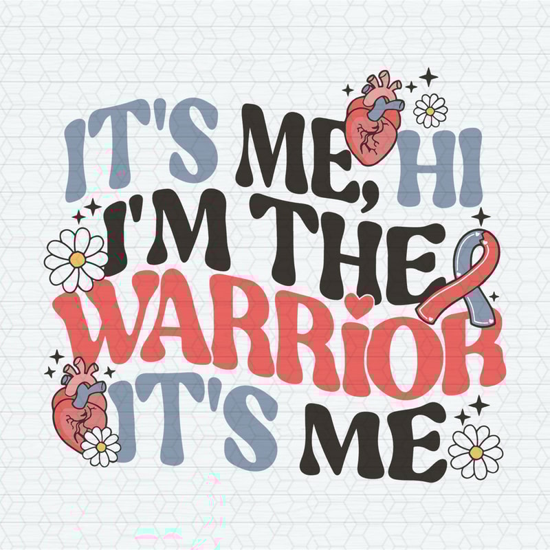 Chd It's Me Hi I'm The Warrior It's Me SVG.jpeg