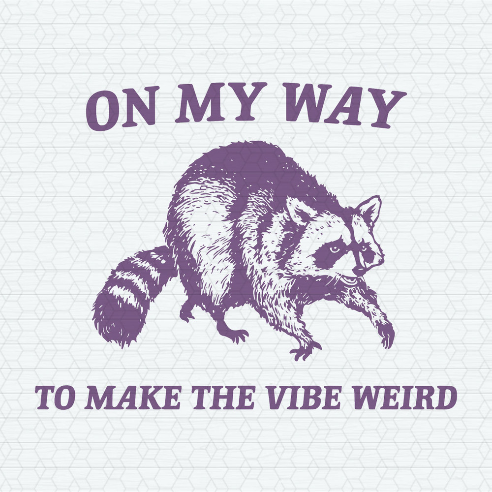 On My Way To Make The Vibe Weird Raccoon SVG.jpeg