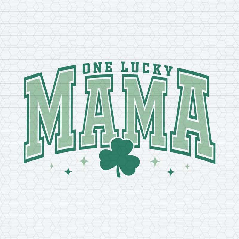 One Lucky Mama St Patricks Day SVG.jpeg