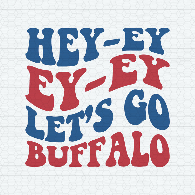 Hey Ey Ey Ey Let's Go Buffalo SVG.jpeg