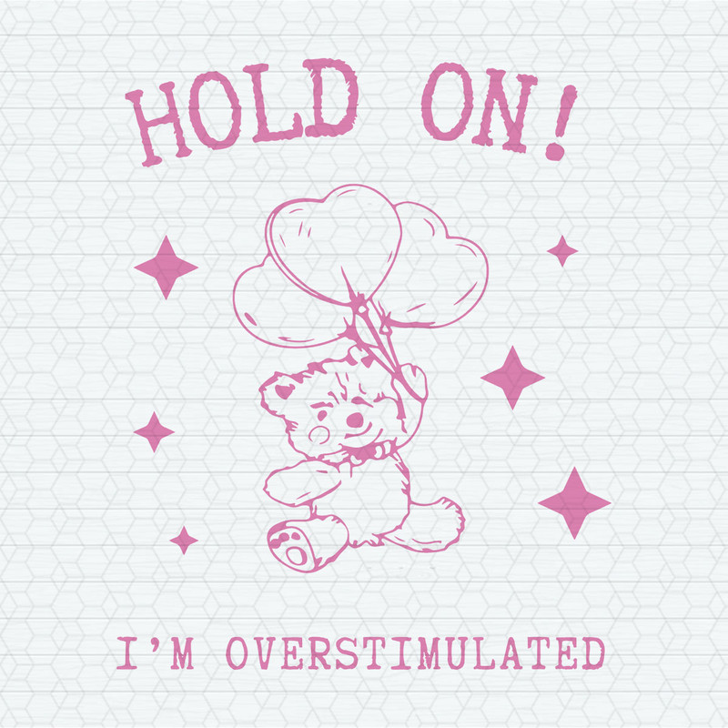 Hold On I'm Overstimulated SVG.jpeg