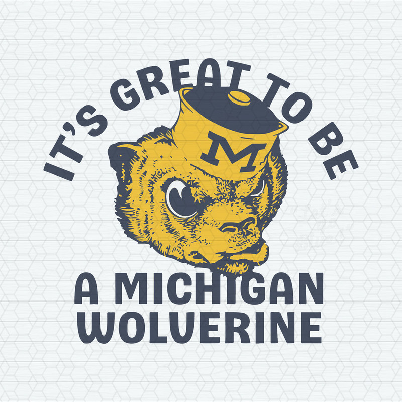 It's Great To Be Michigan Wolverines SVG.jpeg
