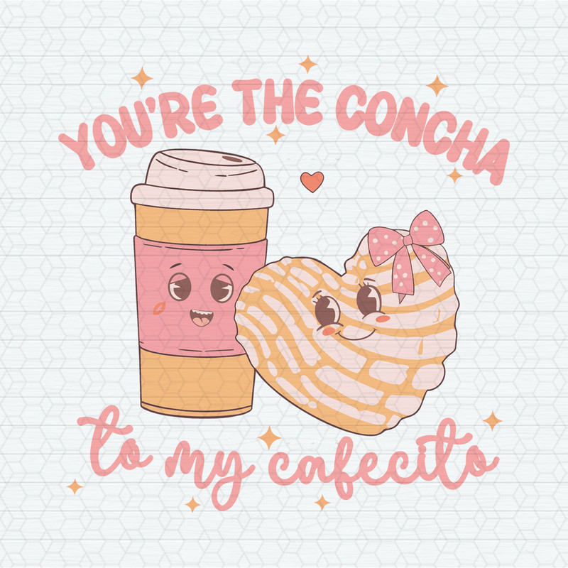 You Are The Concha To My Cafecito Mexican Valentine SVG.jpeg