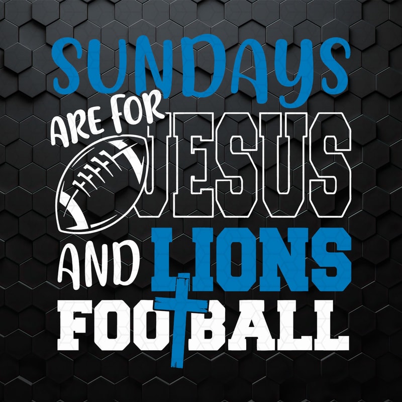 Sundays Are For Jesus And Lions Football SVG.jpeg
