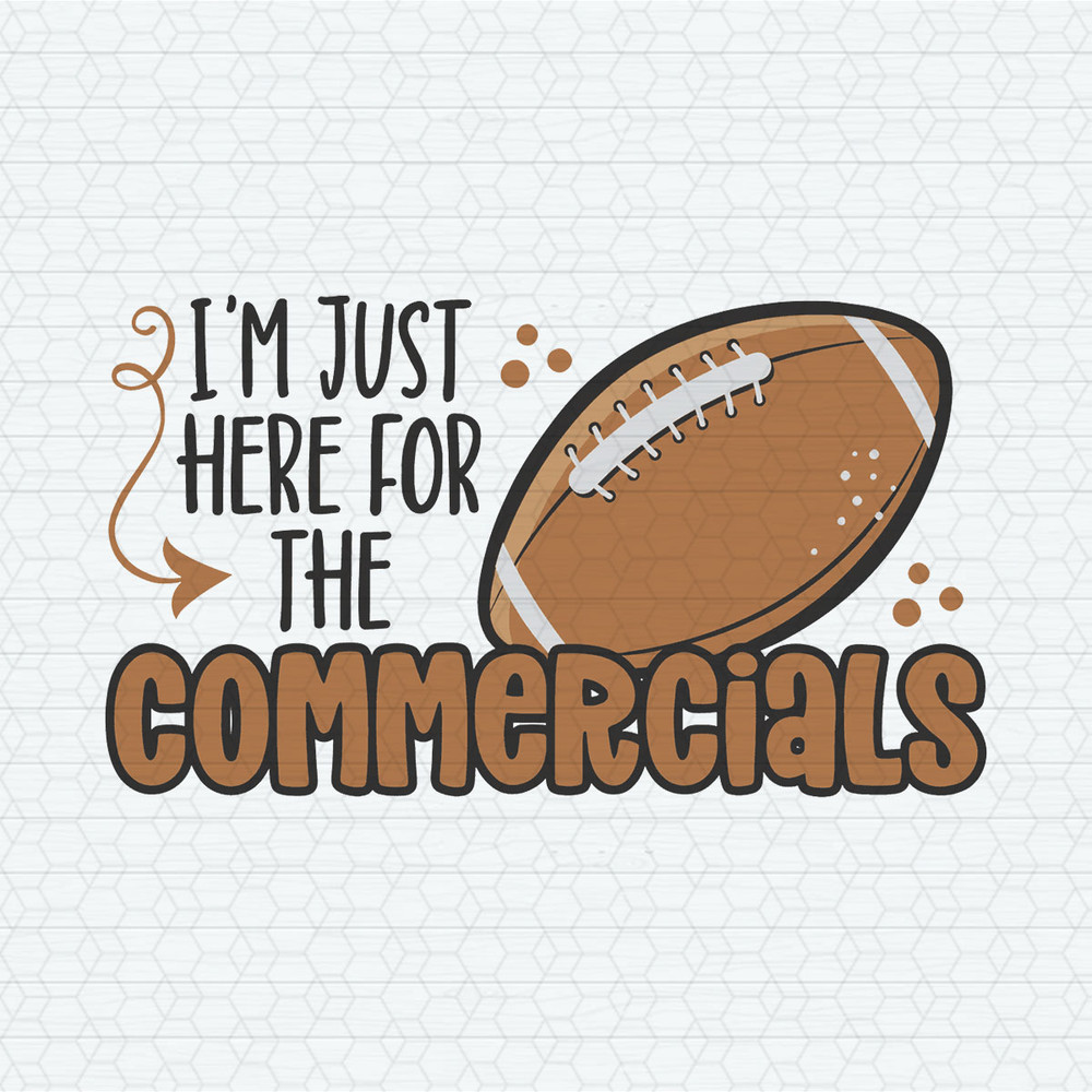 I'm Just Here For The Commercials SVG.jpeg