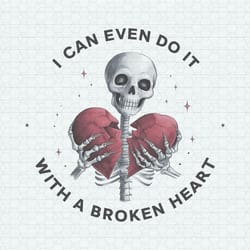 i can even do it with a broken heart png
