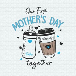 our first mothers day together svg