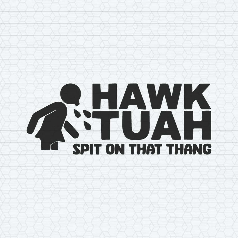 ChampionSVG-Hawk-Tuah-Spit-On-That-Thang-Meme-SVG.jpg