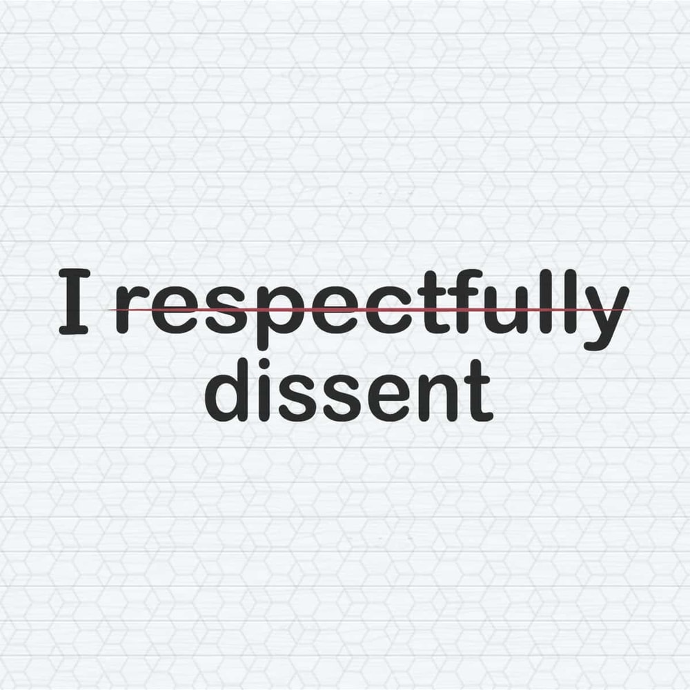 ChampionSVG-I-Respectfully-Dissent-Political-Saying-SVG.jpg