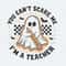 ChampionSVG-Ghost-Babe-Boo-You-Can't-Scare-Me-I'm-A-Teacher-SVG.jpg