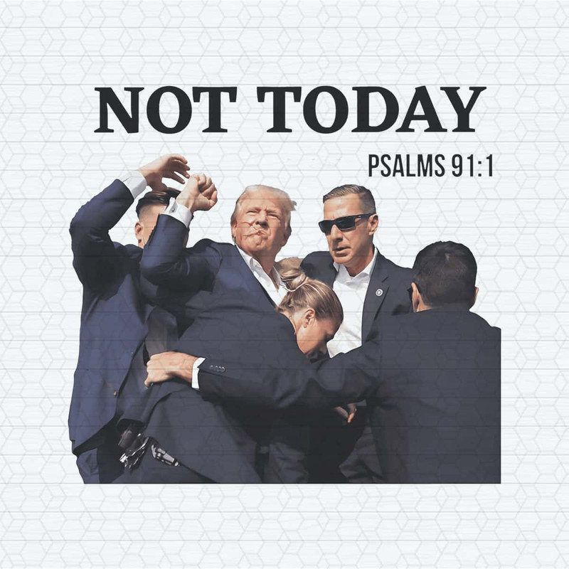 Not Today Trump Shooting Fight On PNG.jpg