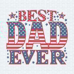 retro best dad ever patriotic dad svg