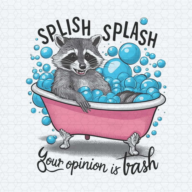 ChampionSVG-Funny-Quotes-Splish-Splash-Your-Opinion-Is-Trash-PNG.jpg