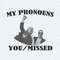 My Pronouns You Missed Donald Trump PNG.jpg
