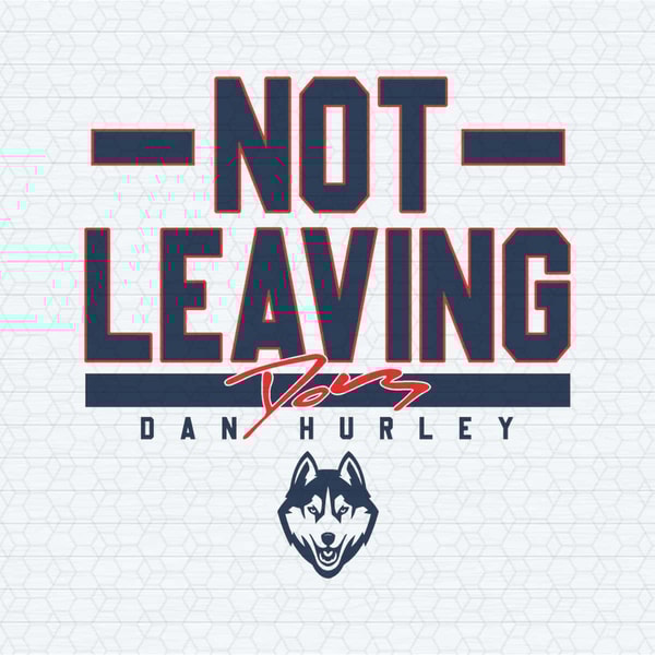 ChampionSVG-UConn-Basketball-Dan-Hurley-Not-Leaving-SVG-Tumbler-Wrap.jpg
