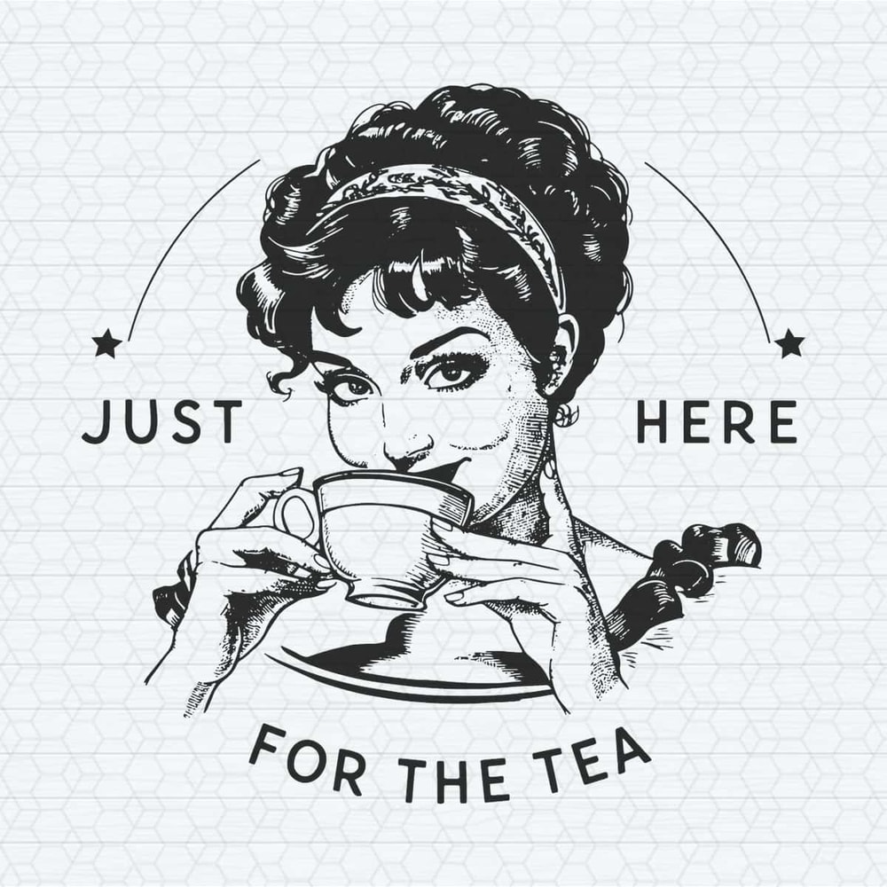 Just Here For The Tea, Retro Trending Funny Spill The Tea SVG.jpg
