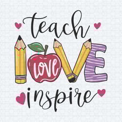 teach love inspire teacher png sublimation designs downloads