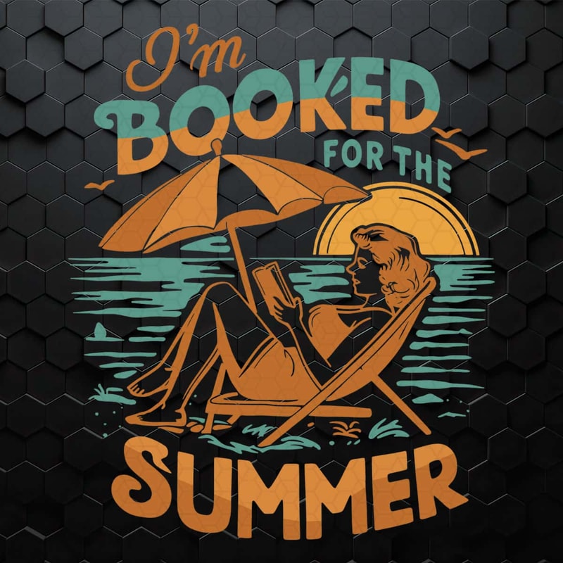 WikiSVG-i’m-Booked-For-The-Summer,-Summer-Time-Vibes-Book-Lover-SVG.jpg