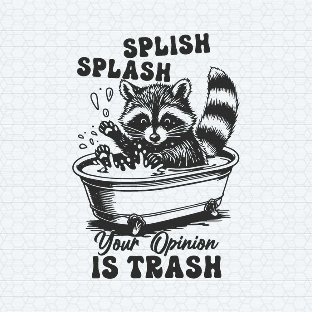 ChampionSVG-Splish-Splash-Your-Opinion-Is-Trash-Humour-Saying-SVG.jpg