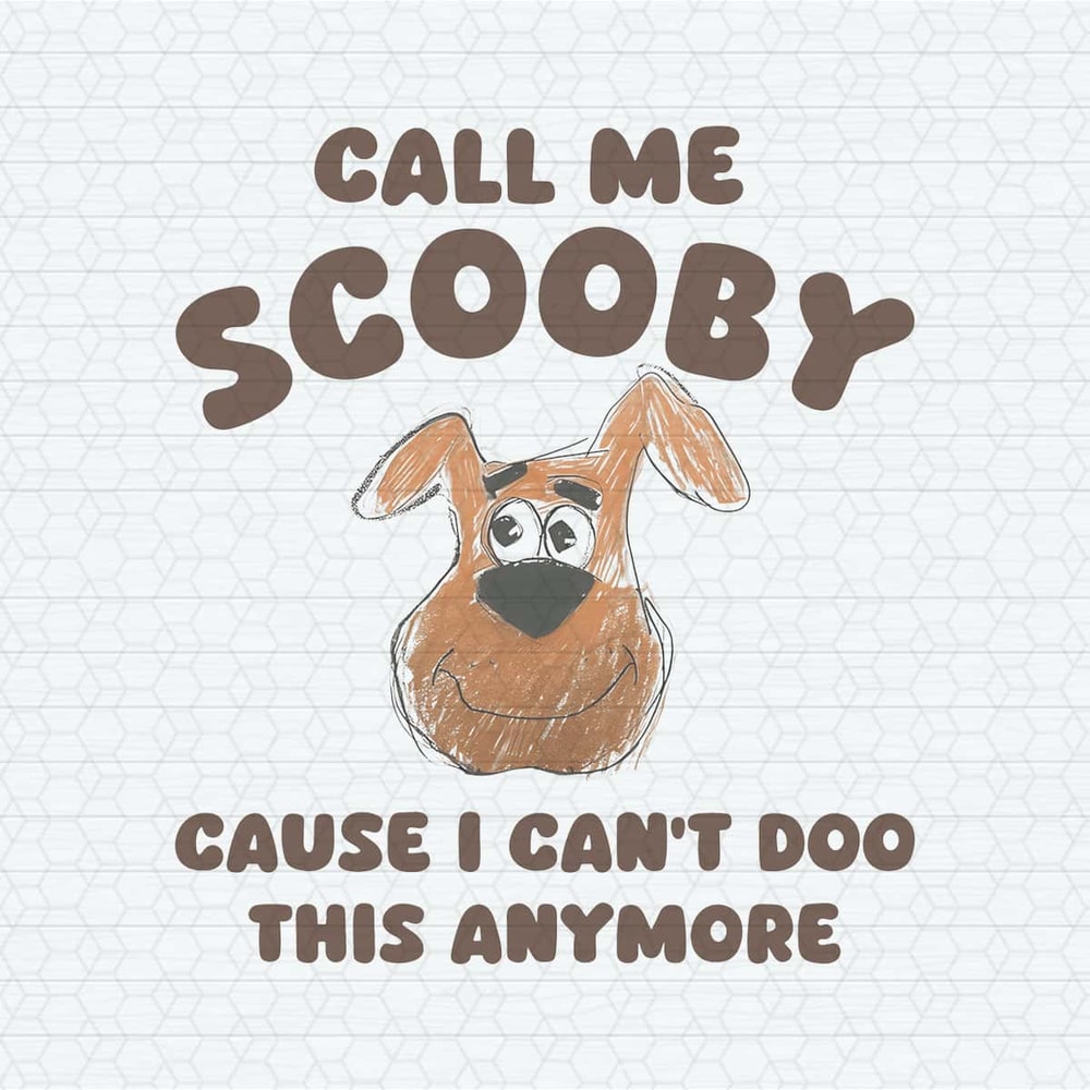 ChampionSVG-Call-Me-Scooby-Cause-I-Can't-Doo-This-Anymore-PNG.jpg