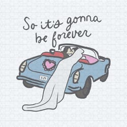 so it's gonna be forever bride and groom svg