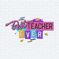 best teacher ever student first day of school svg