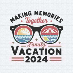 making memories together summer vibes svg