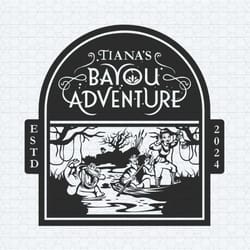 tianas bayou adventure estd 2024 svg