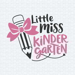 little miss kindergarten back to school school svg