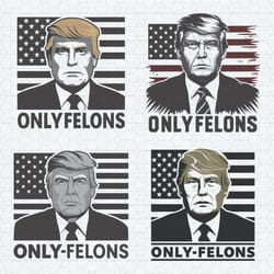 only felons donald trump make america great again svg bundle