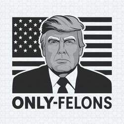 only felons trump voting for trump meme svg