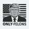 ChampionSVG-Only-Felons-Trump-Voting-For-Trump-Meme-SVG.jpg