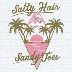 salty hair sandy toes summer vibes svg