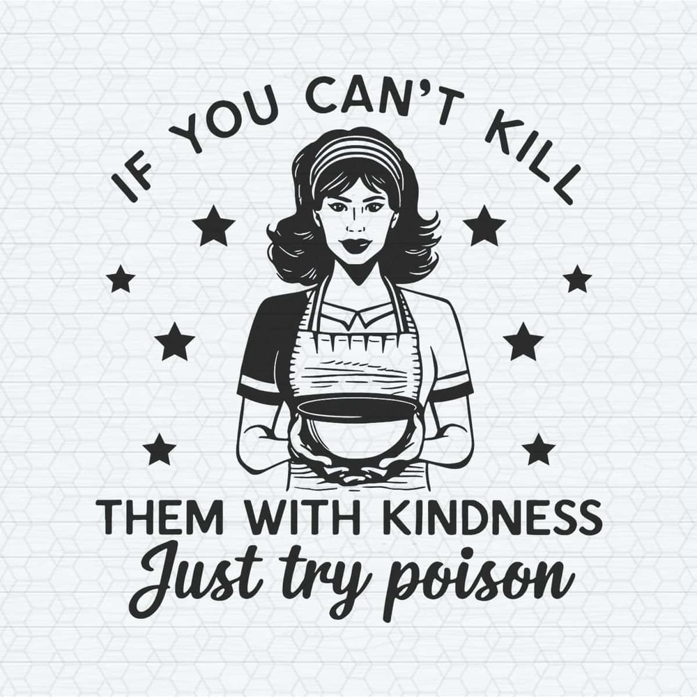 ChampionSVG-Funny-Quotes-If-You-Can’t-Kill-Them-With-Kindness-Just-Try-Poison-SVG.jpg