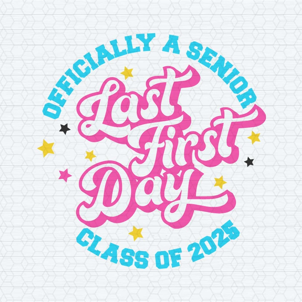 ChampionSVG-Last-First-Day-Of-School-Officially-A-Senior-Class-Of-2025-SVG.jpg