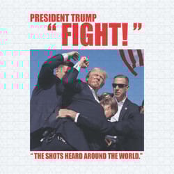 president trump fight the shots heard around the world png