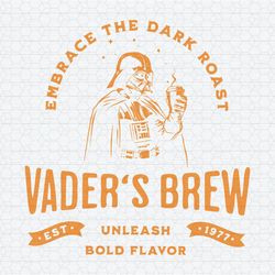 embrace the dark roast vaders brew svg